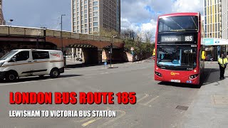 London Bus Ride  Route 185 Full Journey From Lewisham To Victoria Bus Station [upl. by Elrebma]