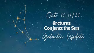 Arcturus Alignment in October Healing For Humanity Galactic Astrology [upl. by Llenroc]