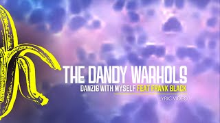 The Dandy Warhols  Danzig With Myself feat Black Francis [upl. by Malka822]