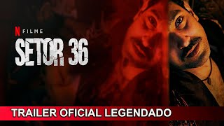 Setor 36 ¦ 2024 ¦ Trailer Oficial Legendado [upl. by Aihseym565]