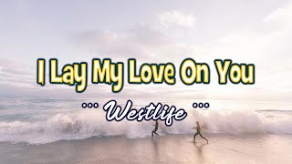 I Lay My Love On You  KARAOKE VERSION  as popularized by Westlife [upl. by Halonna]