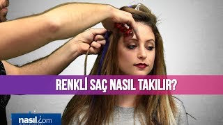 Renkli saç nasıl takılır Uygulamalı  Güzellik  Nasilcom [upl. by Erdnaed630]