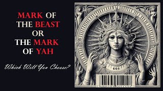 Mark of the Beast or the Mark of YAH Which Will You Choose [upl. by Castera496]