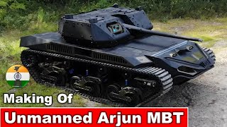 The Making of Unmanned Arjun Main Battle Tank UGCV for Indian Army by DRDO [upl. by Murry]