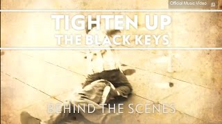 The Black Keys  Tighten Up Behind The Scenes [upl. by Fabriane]