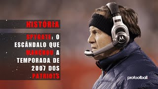 SPYGATE O MAIOR ESCÂNDALO DA HISTÓRIA DO NEW ENGLAND PATRIOTS [upl. by Nadoj]