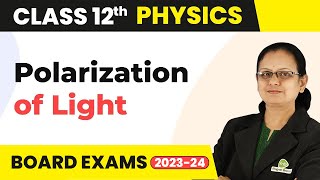 Polarization of Light Part 1  Wave Optics  Class 12 Physics 202223 [upl. by Desiri]