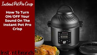 How To Turn ONOFF Your Sound On The Instant Pot Pro Crisp  Instant Brands [upl. by Sylvie]