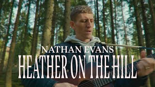 Nathan Evans – Heather On The Hill Official Video [upl. by Mellicent97]