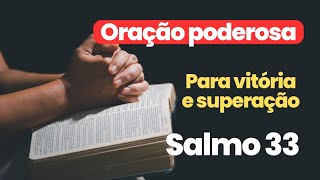 Oração do Salmo 33 poder para superar desafios [upl. by Sweeney486]