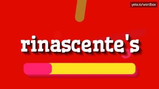 RINASCENTES  HOW TO PRONOUNCE IT [upl. by Tzong]