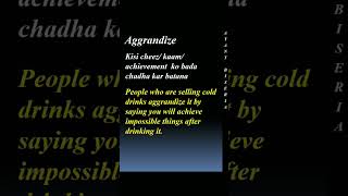 meaning of aggrandize by Ayant Biseria puneetbiseria [upl. by Zolner]