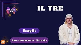 FRAGILI  Il Tre KARAOKE sanremo2024 [upl. by Imelida433]