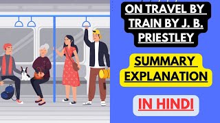 On travel by train by J B Priestley  Summary and Analysis  Explanation in Hindi [upl. by Nnylarat965]