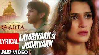 Arijit Singh  Lambiyaan Si Judaiyaan With Lyrics  Raabta  Sushant Rajput Kriti Sanon  TSeries [upl. by Eiveneg]