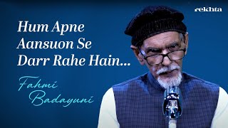 Hum Apne Aansuon Se Darr Rahe Hain  Fehmi Badayuni Shayari  Rekhta [upl. by Aushoj]