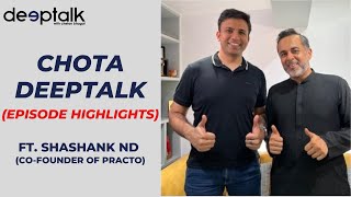 Deeptalk with Shashank ND Cofounder of Practo  Episode Highlights [upl. by Samella]