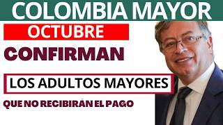 🔔📅 LOS ADULTOS MAYORES QUE NO RECIBIRÁN EL PAGO DE COLOMBIA MAYOR EN OCTUBRE [upl. by Garceau683]