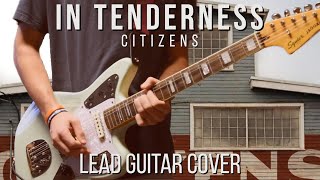 In Tenderness  Citizens  Lead Guitar Cover [upl. by Tigdirb]