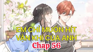 Em chỉ muốn hít vận khí của anh tập 56 [upl. by Romo]