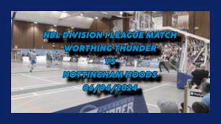 Worthing Thunder vs Nottingham Hoods  06042024  NBL Division 1 League Match [upl. by Henleigh]