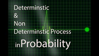 Probability Theory Deterministic and Non Determinstic processess or Model [upl. by Nalepka774]