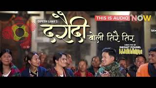 Daraudi Kholi Tirai Tir  Dipesh Lama  Sameera Thapaliya  AUDIO SONG [upl. by Itsyrc]