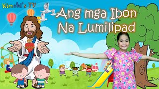 Ang Mga Ibon na Lumilipad  Tagalog Christian Song Awiting Pambata [upl. by Diego153]