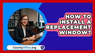 How To Install A Replacement Window  CountyOfficeorg [upl. by Noleta]