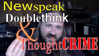 Newspeak Doublethink and Thoughtcrime  an introduction to modern usage [upl. by Kacie518]