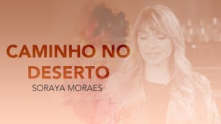 Soraya Moraes  Caminho no Deserto Vídeo Oficial [upl. by Fielding230]