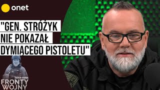 FRONTY WOJNY Wyrwał gen Stróżyk nie pokazał dymiącego pistoletu [upl. by Eledoya]