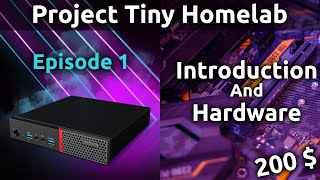 Introduction to Project Tiny Homelab and hardware overview  A homelab for 200 EP1 [upl. by Cita]