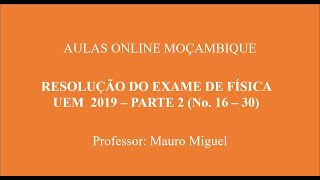 Resolução Do Exame De Física UEM 2019 – Parte 2 No 16 – 30 [upl. by Bohi]