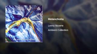 Lenny Ibizarre  Ambient Collection Vol 1  Melancholia [upl. by Janerich]