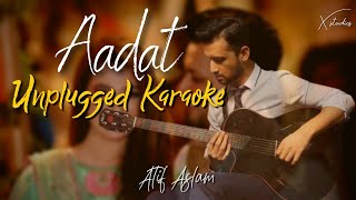 Aadat  Unplugged Karaoke  Atif Aslam [upl. by Dotti233]