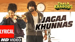 JAGAA KHUNNAS Full Song with Lyrics  SAALA KHADOOS  R Madhavan Ritika Singh  TSeries [upl. by Ayat]