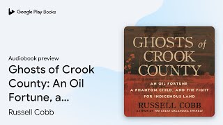 Ghosts of Crook County An Oil Fortune a… by Russell Cobb · Audiobook preview [upl. by Suicul]