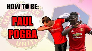 HOW TO BE PAUL POGBA [upl. by Spain]