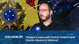 Homem é preso pela Polícia Federal após fraudar biometria eleitoral em Alagoas [upl. by Snowber]