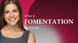 Fomentation — what is FOMENTATION meaning [upl. by Nerw]