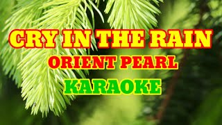 CRY IN THE RAIN Karaoke Version by Orient Pearl [upl. by Lamont195]