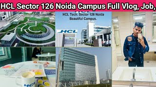 My Experience Working at HCL  HCL Noida sector 126 Campus Full Vlog  HCL Noida Salary HCL Noida [upl. by Anerehs517]