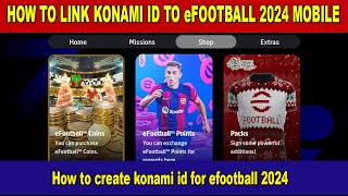 HOW TO LINK KONAMI ID TO eFOOTBALL 2024 MOBILE [upl. by Lindsy]