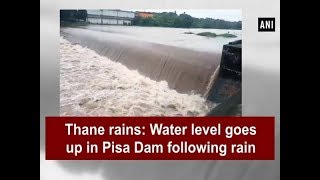 Thane rains Water level goes up in Pisa Dam following rain  Maharashtra News [upl. by Eirallam]