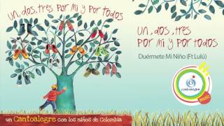 Duérmete mi niño Ft Juanes  Cantoalegre  Un dos tres por mí y por todos [upl. by High760]