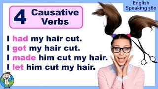 4 CAUSATIVE VERBS Explained Have  Get  Make  Let ENGLISH GRAMMAR [upl. by Adnof]