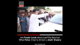 Are Feudal Lords Above Law The Reaction When Police tried to Arrest a Sindh Wadera [upl. by Wainwright]