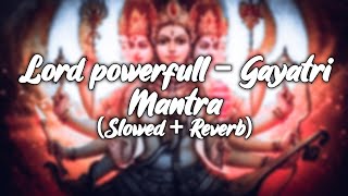 Gayatri Mantra Lofi slowedreverb Powerfull Gayatri Mantra Av Lofi Zone [upl. by Ainna]