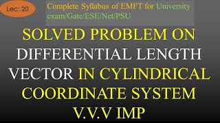 Solved Problem on Differential Length Vector of Cylindrical Coordinate System  EMFT  Lec 20 [upl. by Eirelam215]